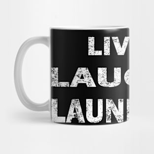 Live Laugh Laundry - Funny Laundry Quote Mug